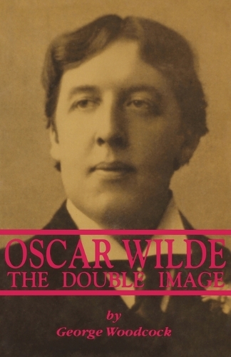Паперова книга «Oscar Wilde: The Double Image – The Double Image», автор Джордж Вудкок - фото №1
