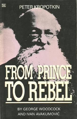 Паперова книга «Peter Kropotkin – From Prince to Rebel», автор Джордж Вудкок - фото №1