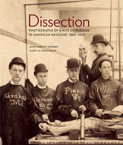 Бумажная книга «Dissection: Photographs of a Rite of Passage in American Medicine 18801930», авторов Джеймс М. Эдмонсон, Джон Харли Уорнер - фото №1