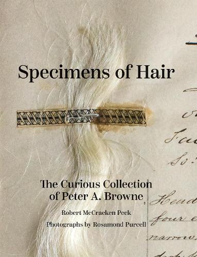 Бумажная книга «Specimens of Hair: The Curious Collection of Peter A. Browne», автор Роберт МакКракен Пек - фото №1