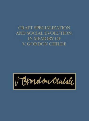 Бумажная книга «Craft Specialization and Social Evolution – In Memory of V. Gordon Childe», автор Бернард Уэйлс - фото №1
