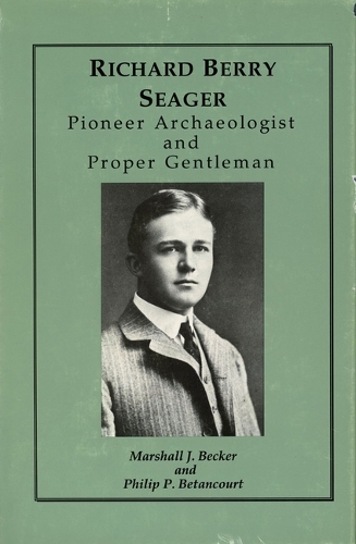 Бумажная книга «Richard Berry Seager – Archaeologist and Proper Gentleman», авторов Маршал Дж. Беккер, Филип П. Бетанкур - фото №1