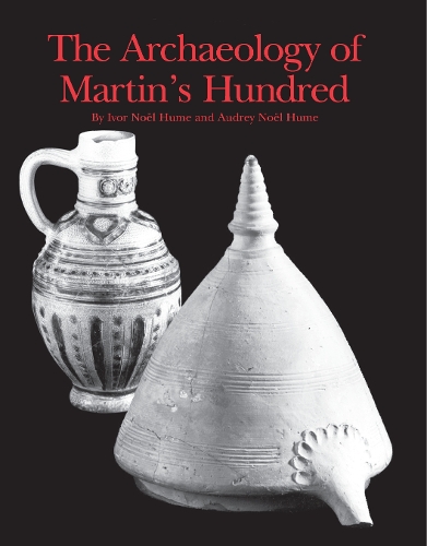 Бумажная книга «The Archaeology of Martin's Hundred: Part 1, Interpretive Studies; Part 2, Artifact Catalog», авторов Одри Ноэль Хьюм, Ивор Ноэль Хьюм - фото №1