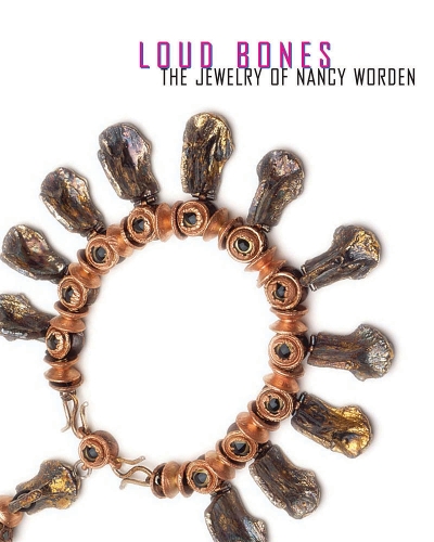 Паперова книга «Loud Bones: The Jewelry of Nancy Worden», авторів Мішель Лебарон, Сюзан Платт - фото №1