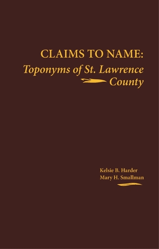 Бумажная книга «Claims to Name: Toponyms of St. Lawrence County», авторов Келси Б. Хардер, Мэри Х. Смоллман - фото №1