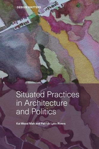 Бумажная книга «Situated Practices in Architecture and Politics», авторов Кай Мах, Патрик Линн Риверс - фото №1