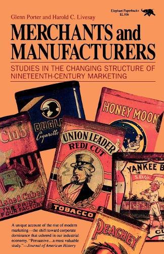 Бумажная книга «Merchants and Manufacturers: Studies in the Changing Structure of Nineteeth Century Marketing», авторов Гленн Портер, Гарольд К. Ливсей - фото №1