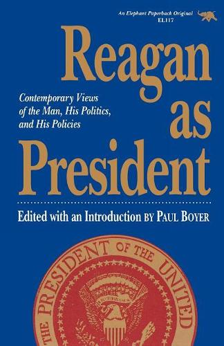 Бумажная книга «Reagan as President: Contemporary Views of the Man, His Politics, and His Policies», автор Пол Бойер - фото №1