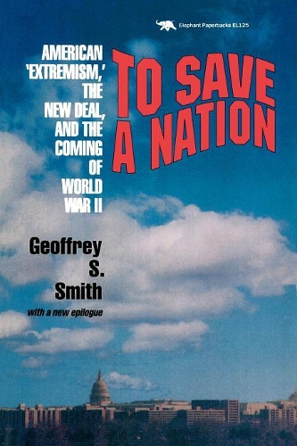 Бумажная книга «To Save a Nation: American Extremism, the New Deal and the Coming of World War II», автор Джеффри С. Смит - фото №1