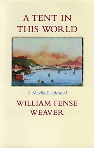 Бумажная книга «A Tent in This World: A Novella and Afterword», автор Уильям Фенсе Уивер - фото №1