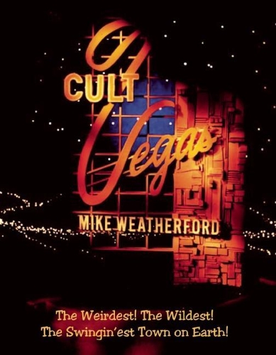Паперова книга «Cult Vegas: The Weirdest! The Wildest! The Swingin'est Town on Earth!», автор Майк Везерфорд - фото №1