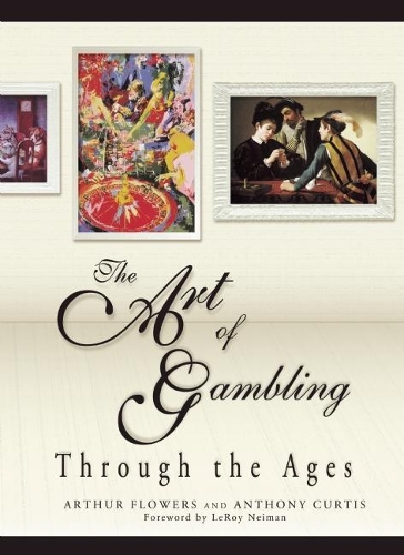 Паперова книга «The Art of Gambling: Through the Ages», авторів Ентоні Кертіс, Артур Флауерс - фото №1