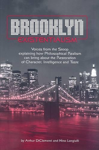 Паперова книга «Brooklyn Existentialism – Voices from the Stoop explaining how Philosophical Realism can bring about the Restoration of Character, Intelligence a», авторів Артур Діклементі, Ніно Ланджиуллі - фото №1