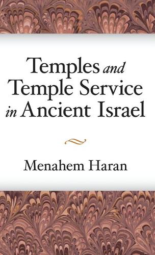 Бумажная книга «Temples and Temple-Service in Ancient Israel: An Inquiry into Biblical Cult Phenomena and the Historical Setting of the Priestly School», автор Менахем Харан - фото №1