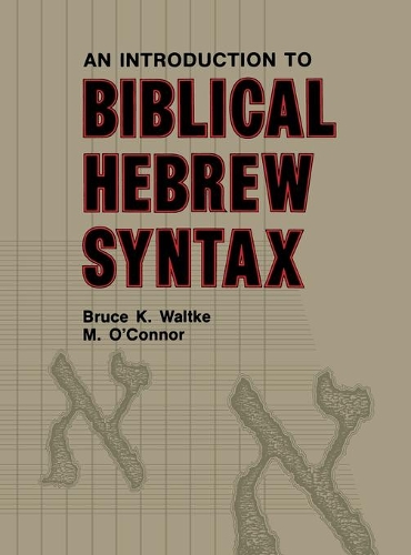 Бумажная книга «Introduction to Biblical Hebrew Syntax», авторов Брюс К. Уолтке, Майкл Патрик О'Коннор - фото №1