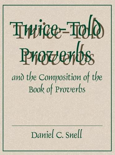 Бумажная книга «Twice-Told Proverbs and the Composition of the Book of Proverbs», автор Дэниел К. Снелл - фото №1