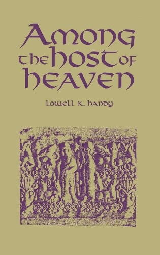 Бумажная книга «Among the Host of Heaven: The Syro-Palestinian Pantheon as Bureaucracy», автор Лоуэлл К. Хэнди - фото №1