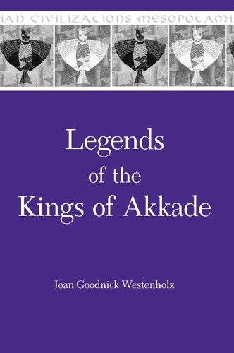Бумажная книга «Legends of the Kings of Akkade: The Texts», автор Джоан Гудник Вестенхольц - фото №1