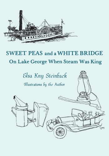 Бумажная книга «Sweet Peas And A White Bridge: On Lake George When Steam Was King», автор Эльза Кни Стейнбек - фото №1