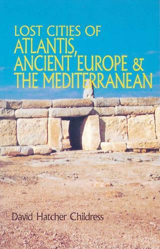 Паперова книга «Lost Cities of Atlantis, Ancient Europe & the Mediterranean», автор Девід Хетчер Чілдресс - фото №1