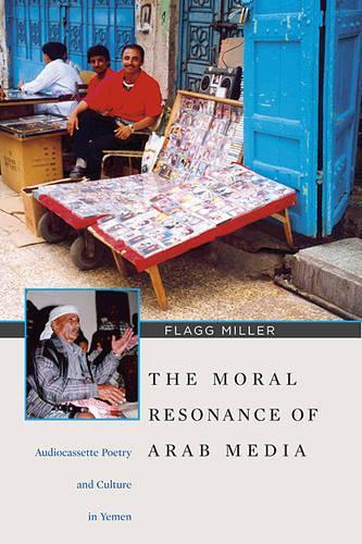 Paper book «The Moral Resonance of Arab Media: Audiocassette Poetry and Culture in Yemen», author Flagg Miller - фото №1