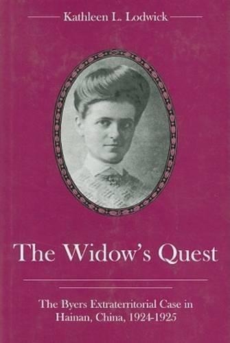 Бумажная книга «The Widow's Quest: The Byers Extraterritorial Case in Hainan, China, 1924-1925», автор Кэтлин Л. Лодвик - фото №1