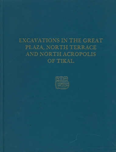 Бумажная книга «Excavations in the Great Plaza, North Terrace, and North Acropolis of Tikal: Tikal Report 14», автор Уильям Р. Коу - фото №1
