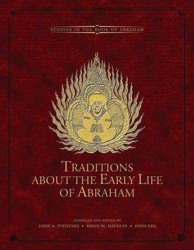 Бумажная книга «Traditions About the Early Life of Abraham», авторов Брайан М. Хауглид, Джон А. Тведтнес, Джон Ги - фото №1