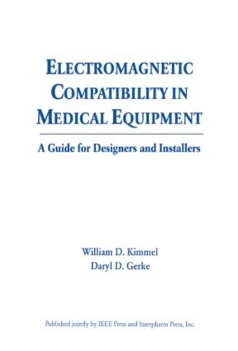 Паперова книга «Electromagnetic Compatibility in Medical Equipment: A Guide for Designers and Installers», авторів Деріл Герке, Вільям Д. Кіммел - фото №1