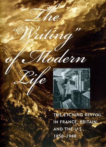 Бумажная книга «The "Writing" of Modern Life: The Etching Revival in France, Britain, and the U.S., 1850-1940», автор Элизабет К. Хельсингер - фото №1