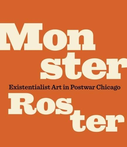 Бумажная книга «Monster Roster: Existentialist Art in Postwar Chicago», авторов Джим Демпси, Джон Корбетт, Ричард А. Борн - фото №1