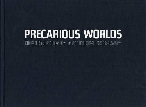 Паперова книга «Precarious Worlds: Contemporary Art from Germany», автор Сабіна Екманн - фото №1