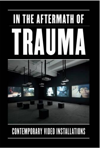 Бумажная книга «In the Aftermath of Trauma: Contemporary Video Installations», автор Сабина Экман - фото №1