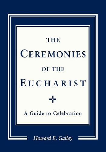 Бумажная книга «Ceremonies of the Eucharist: A guide to Celebration», автор Говард Э. Галли - фото №1