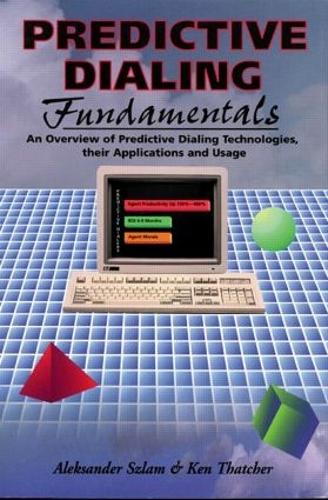 Паперова книга «Predictive Dialing Fundamentals: An Overview of Predictive Dialing Technologies, Their Applications, and Usage Today», автор Александр Шлам - фото №1