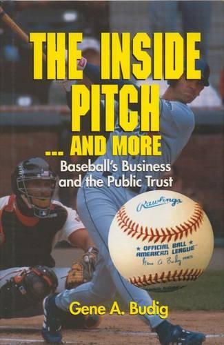 Бумажная книга «Inside Pitch and More: Baseball's Business and the Public Trust», автор Джин А. Будиг - фото №1