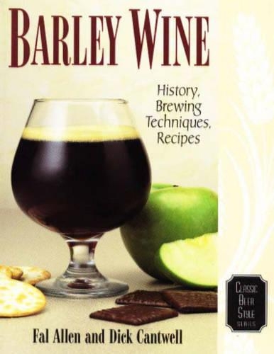 Бумажная книга «Barley Wine: History, Brewing Techniques, Recipes», авторов Дик Кантвелл, Фал Аллен - фото №1