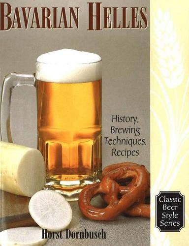 Паперова книга «Bavarian Helles: History, Brewing Techniques, Recipes», автор Хорст Д. Дорнбуш - фото №1
