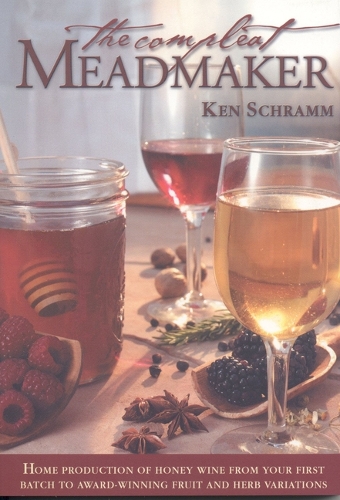 Бумажная книга «The Compleat Meadmaker: Home Production of Honey Wine From Your First Batch to Award-winning Fruit and Herb Variations», автор Кен Шрамм - фото №1