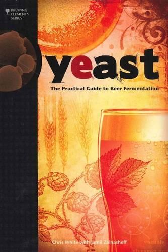 Паперова книга «Yeast: The Practical Guide to Beer Fermentation», авторів Крис Уайт, Джаміль Зайнашефф - фото №1