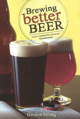 Паперова книга «Brewing Better Beer: Master Lessons for Advanced Homebrewers», автор Гордон Стронг - фото №1