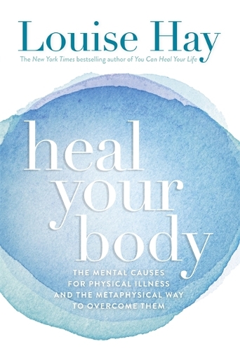 Бумажная книга «Heal Your Body: The Mental Causes for Physical Illness and the Metaphysical Way to Overcome Them», автор Луиза Хей - фото №1