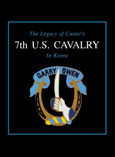 Бумажная книга «The Legacy of Custer's 7th U.S. Cavalry in Korea», автор Эдвард Л. Дейли - фото №1