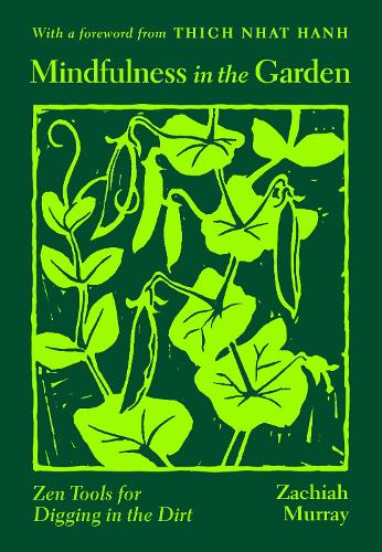 Бумажная книга «Mindfulness in the Garden: Zen Tools for Digging in the Dirt», авторов Тхич Нхат Хань, Закиах Мюррей - фото №1