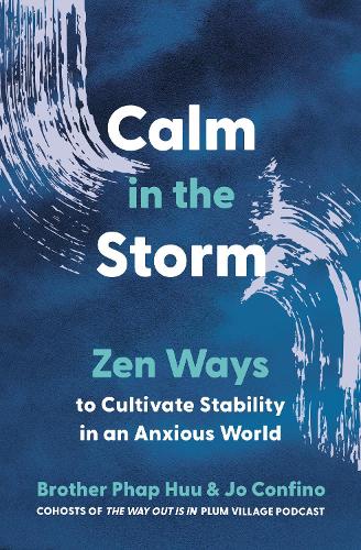 Бумажная книга «Calm in the Storm: Zen Ways to Cultivate Stability in an Anxious World», авторов Фап Хуу, Джо Конфино - фото №1