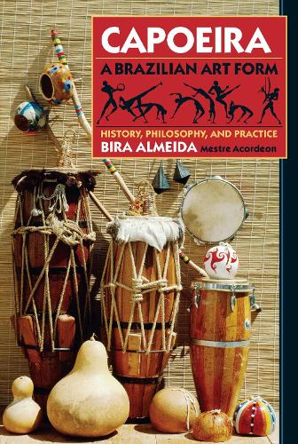 Паперова книга «Capoeira: A Brazilian Art Form: History, Philosophy, and Practice», автор Біра Алмейда - фото №1