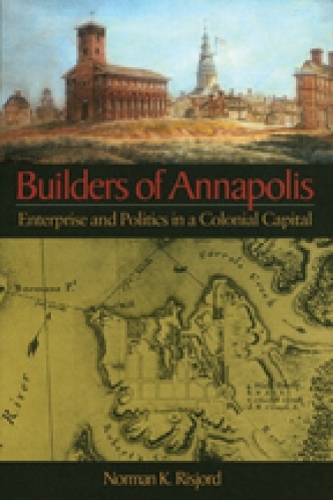 Паперова книга «Builders of Annapolis – Enterprise and Politics in a Colonial Capital», автор Норман К. Рісйорд - фото №1