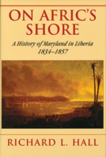 Бумажная книга «On Afric′s Shore – A History of Maryland in Liberia, 1834–1857», автор Ричард Л. Холл - фото №1