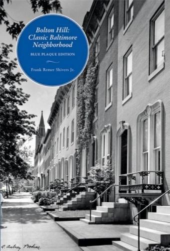 Бумажная книга «Bolton Hill – Classic Baltimore Neighborhood: Blue Plaque Edition», автор Фрэнк Шиверс - фото №1