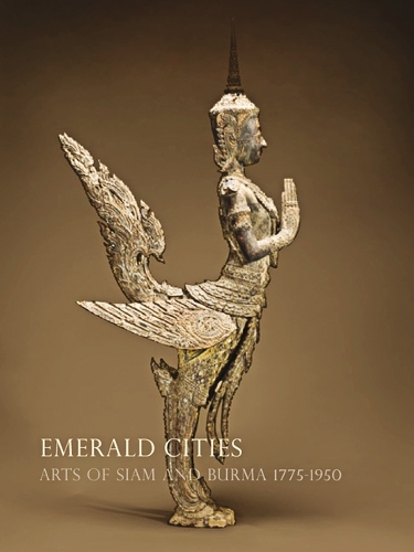 Бумажная книга «Emerald Cities: Arts of Siam and Burma 1775-1950», авторов Форрест Макгилл, М.Л. Паттараторн Чираправати - фото №1